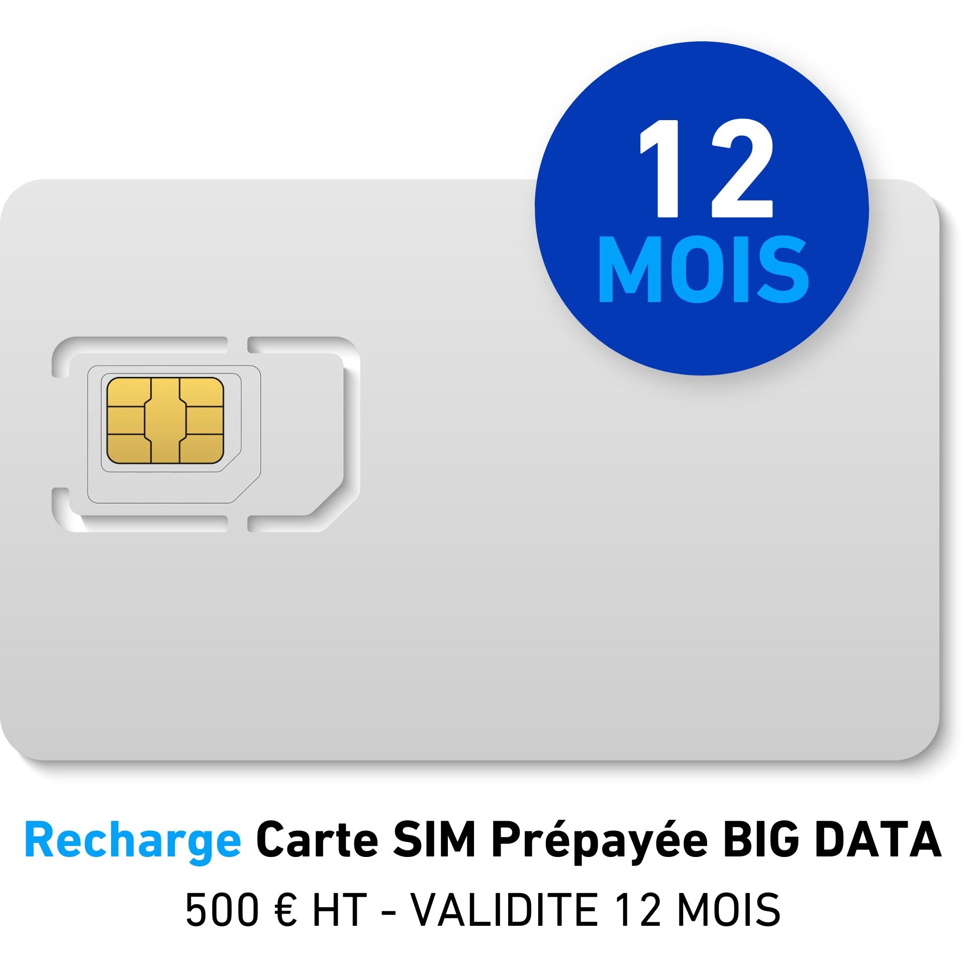 Recharge Carte SIM Prépayée BIG DATA 500 € HT - VALIDITE 12 MOIS
